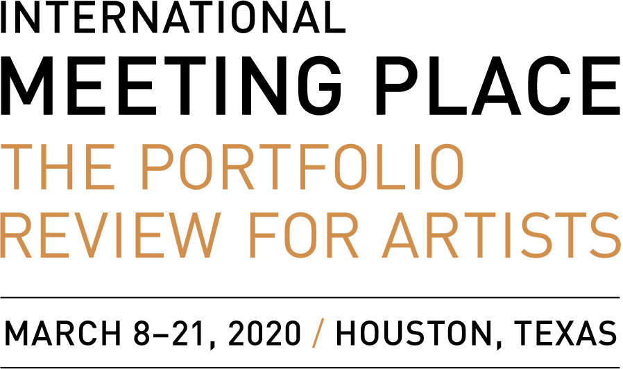 INTERNATIONAL MEETING PLACE: The Portfolio Review for Artists. March 8-21, 2020, Houston, Texas